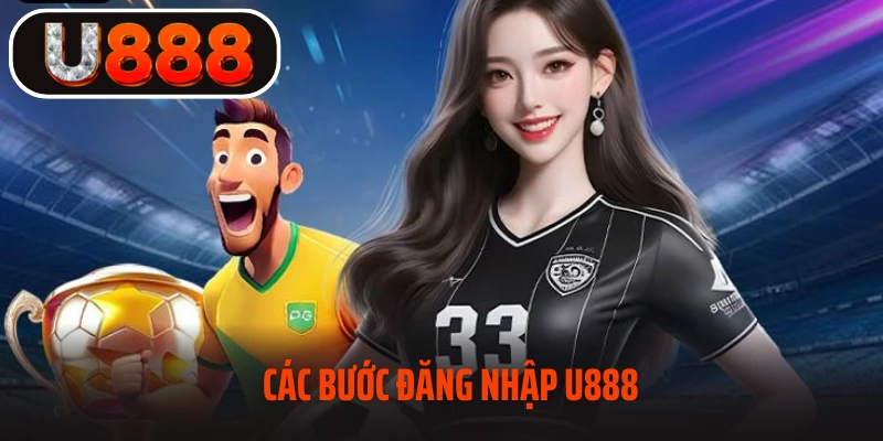 Các bước đăng nhập U888