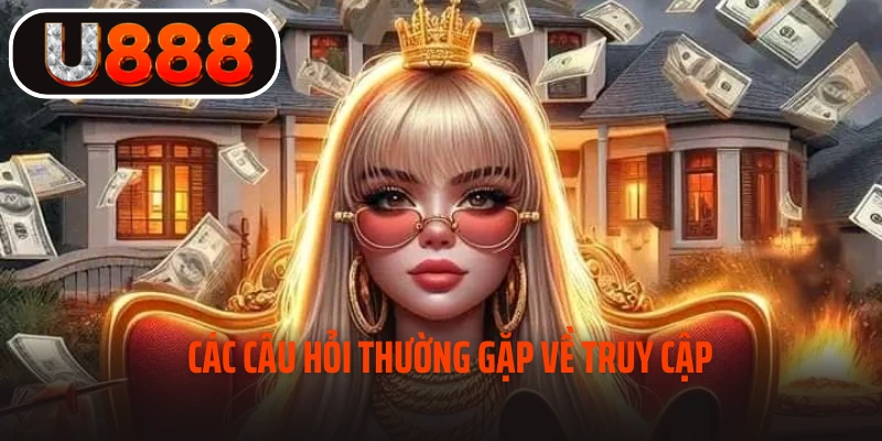 Các câu hỏi thường gặp về truy cập