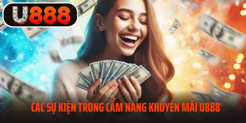 Các sự kiện trong cẩm nang khuyến mãi U888