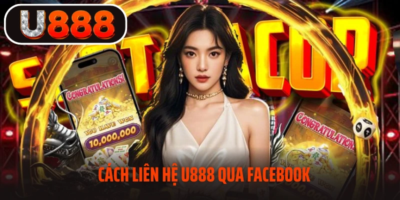 Cách liên hệ U888 qua facebook