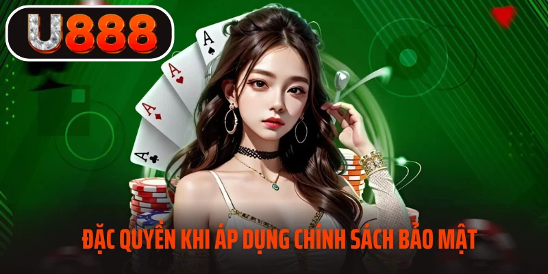 Đặc quyền khi áp dụng chính sách bảo mật