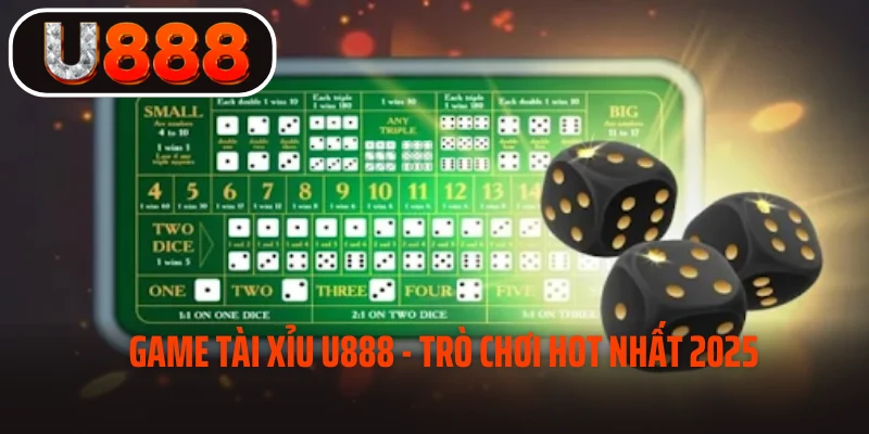 Game tài xỉu U888 - trò chơi hot nhất 2025