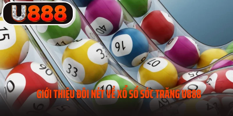 Giới thiệu đôi nét về xổ số Sóc Trăng U888