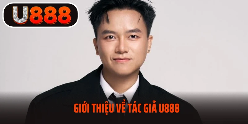 Giới thiệu về tác giả U888