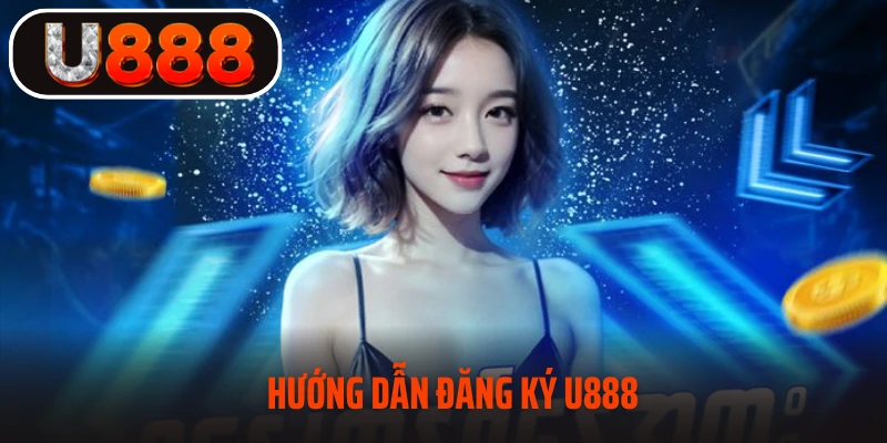 Hướng dẫn đăng ký U888