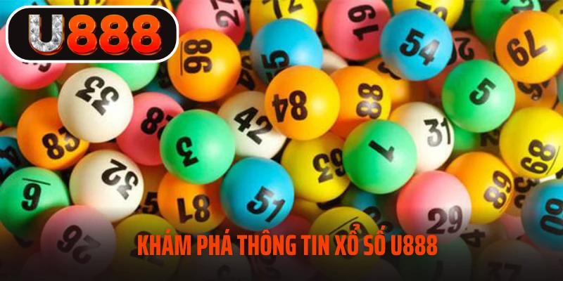 Khám phá thông tin xổ số U888