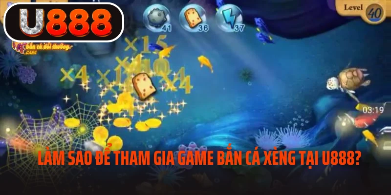 Làm sao để tham gia game bắn cá xèng tại U888?
