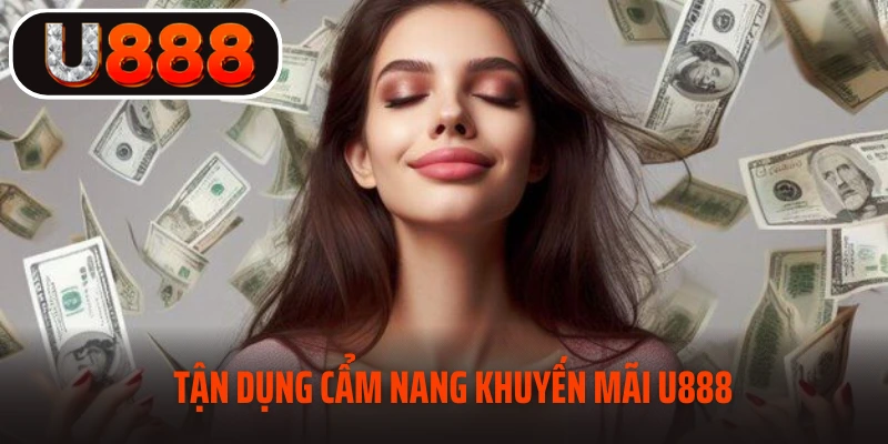 Tận dụng cẩm nang khuyến mãi U888