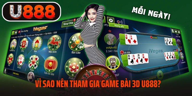 Vì sao nên tham gia game bài 3d U888?