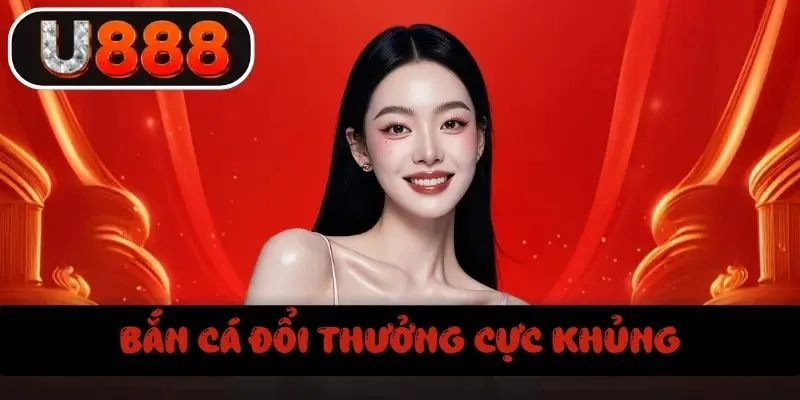 Sảnh bắn cá đổi thưởng khủng
