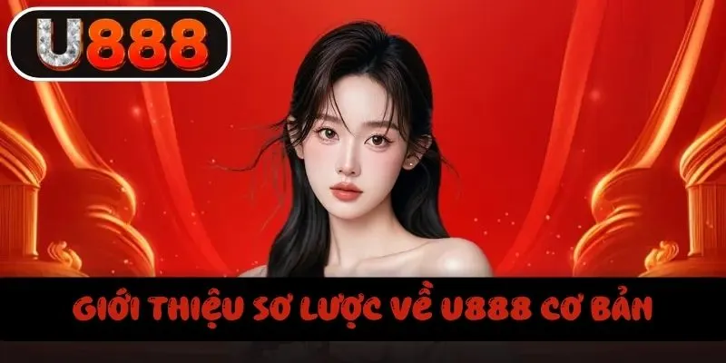 Giới thiệu tổng quan về nhà cái U888 cơ bản